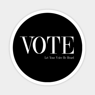 Vote - Let Your Voice Be Heard! Magnet